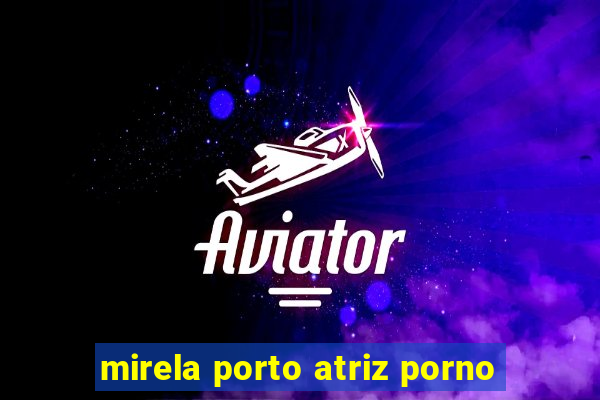 mirela porto atriz porno